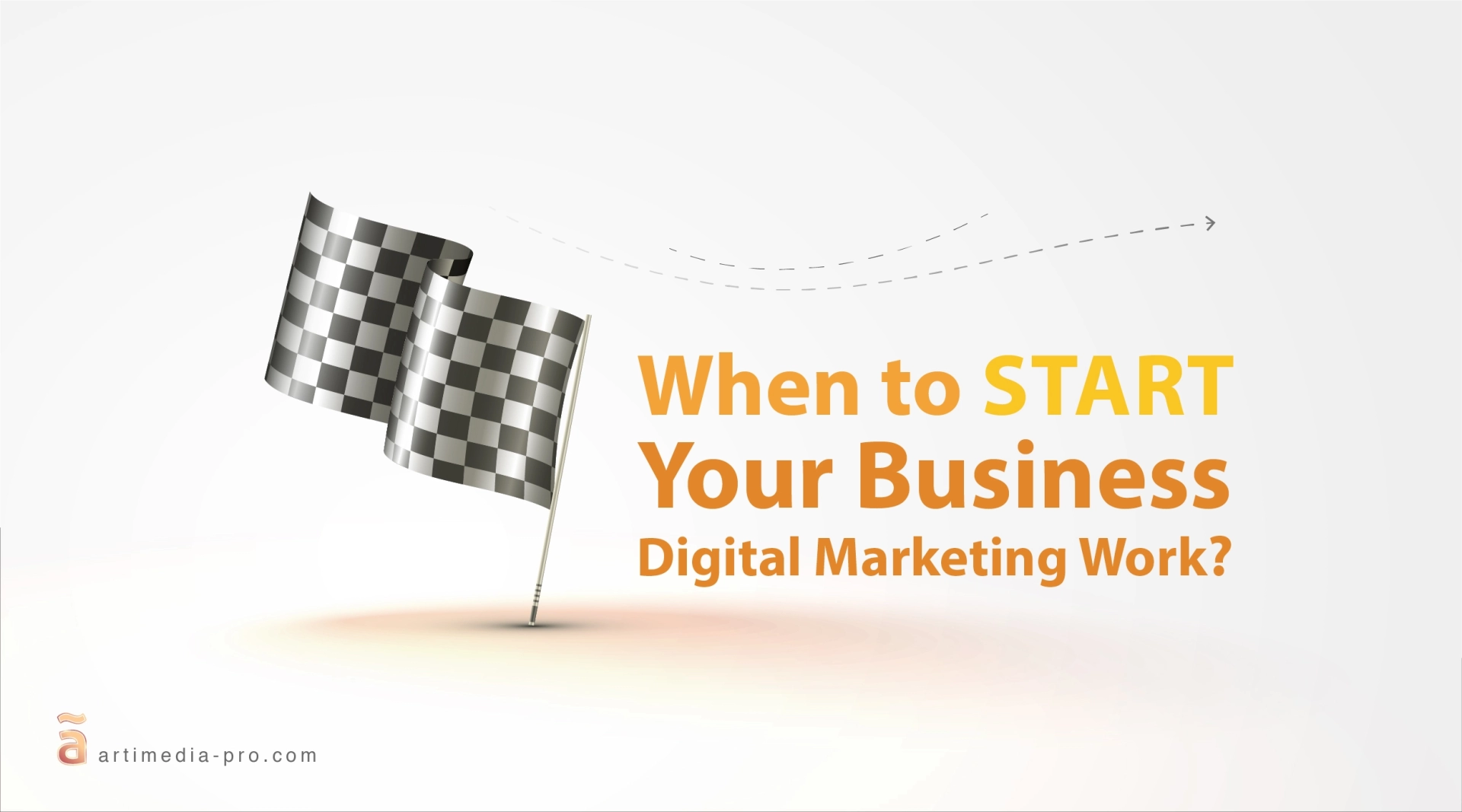 When to Start Your Business Digital Markerting Work? | artiMedia Pro