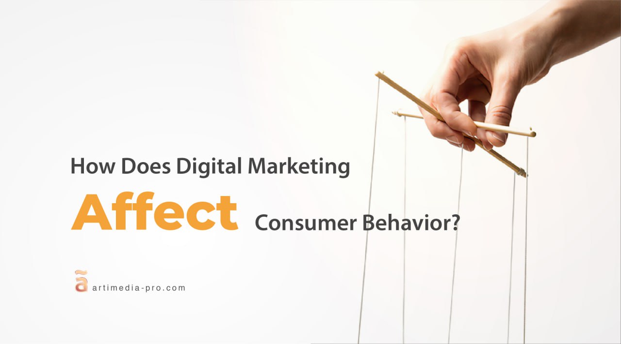How Does Digital Marketing Affect Consumer Behavior | ãrtiMedia Pro