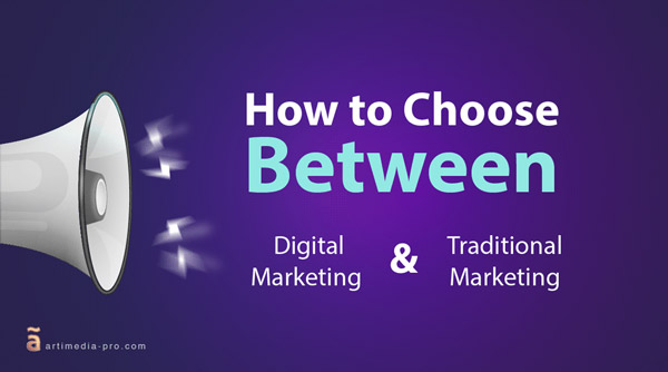 How To Choose Between Digital Marketing And Traditional Marketing? | artiMedia Pro