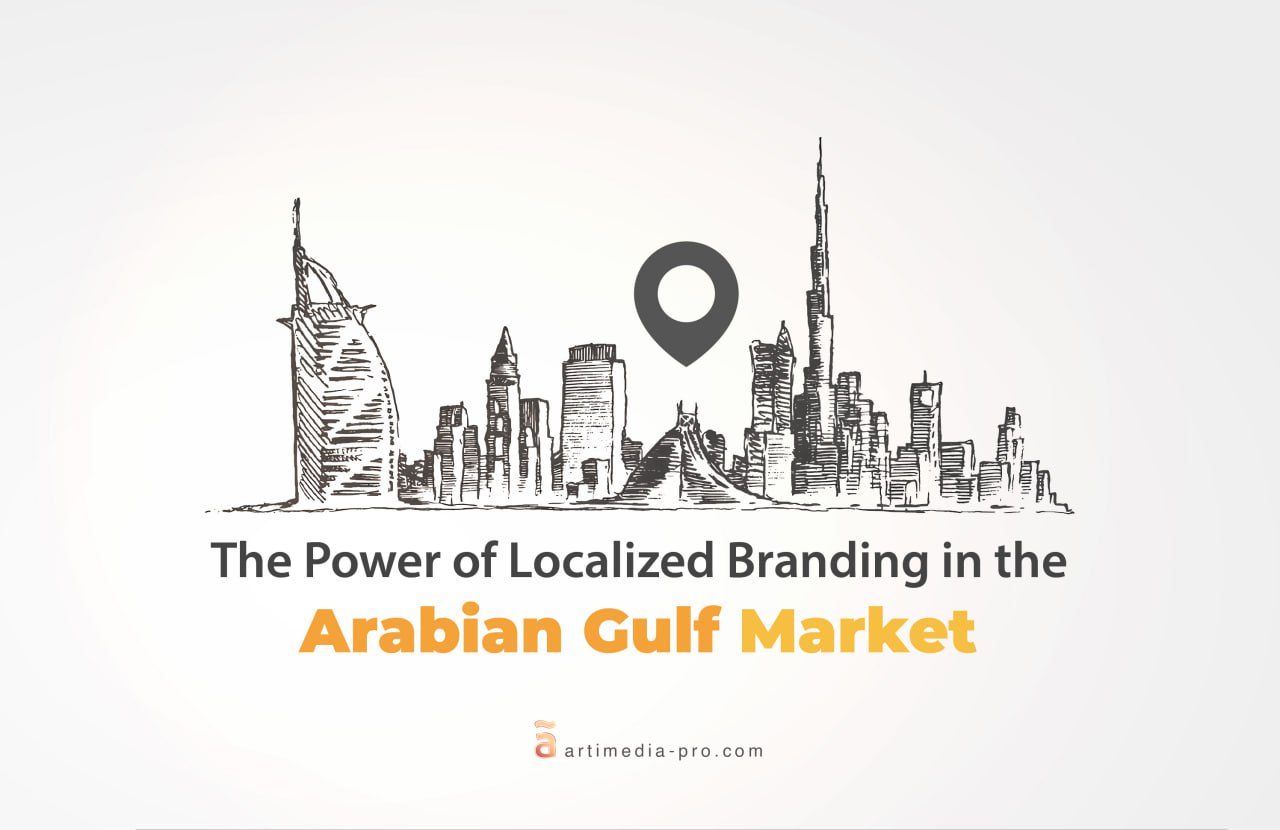 The Power of Localized Branding in the Arabian Gulf Market | ãrtiMedia Pro