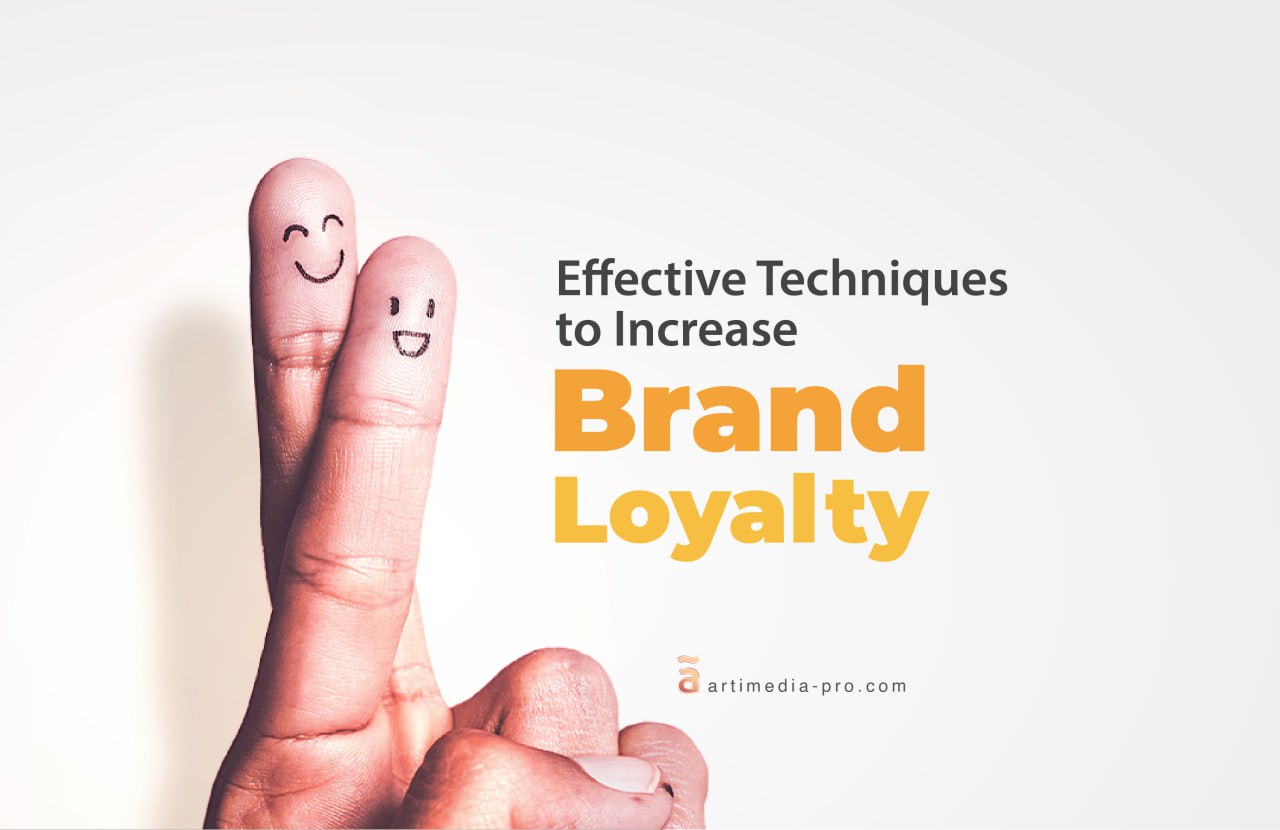Effective Techniques to Increase Brand Loyalty | ãrtiMedia Pro