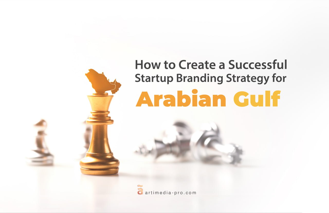 How to Create a Successful Startup Branding Strategy for Arabian Gulf | ãrtiMedia Pro