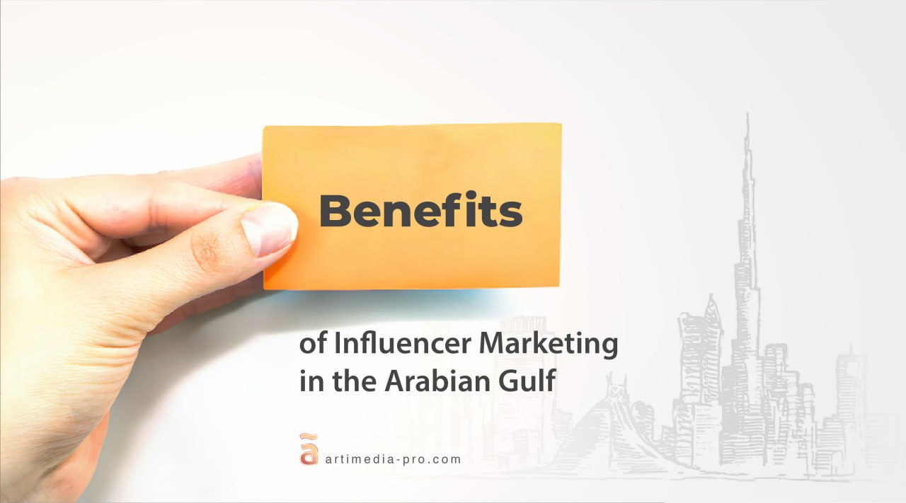 Benefits of Influencer Marketing in the Arabian Gulf | ãrtiMedia Pro