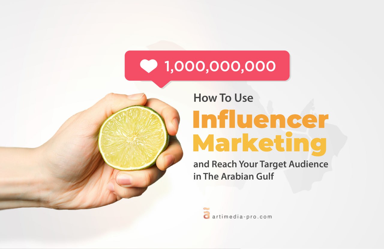 How To Use Influencer Marketing and Reach Your Target Audience in The Arabian Gulf | ãrtiMedia Pro