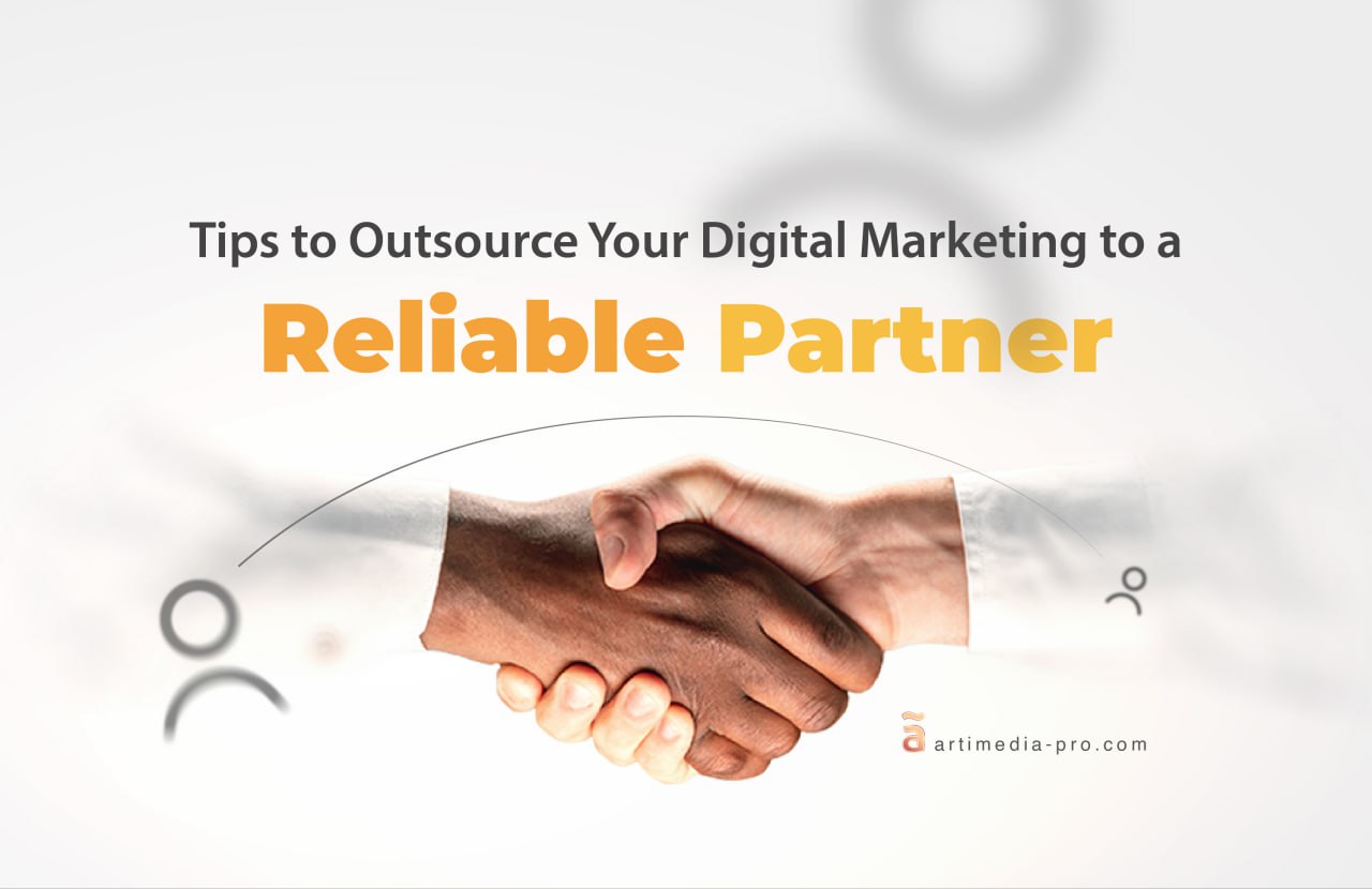 Tips to Outsource Your Digital Marketing to a Reliable Partner | ãrtiMedia Pro